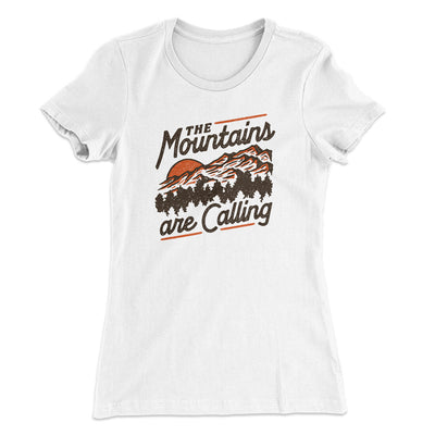 The Mountains Are Calling Women's T-Shirt White | Funny Shirt from Famous In Real Life
