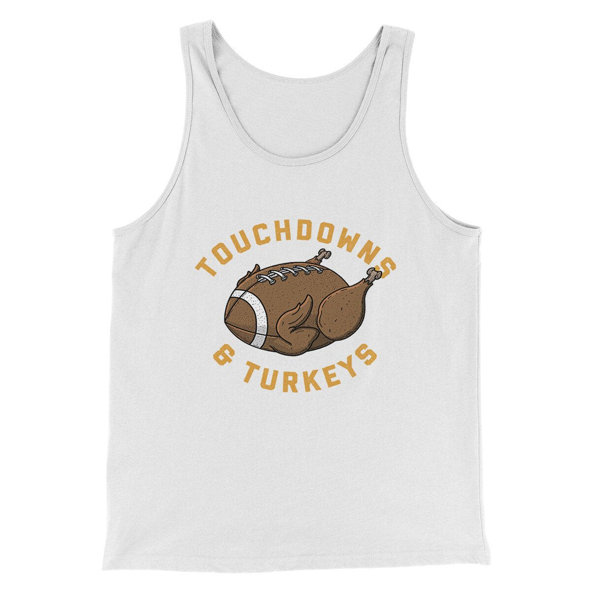 Touchdowns And Turkeys Funny Thanksgiving Men/Unisex Tank Top | Funny Shirt from Famous In Real Life