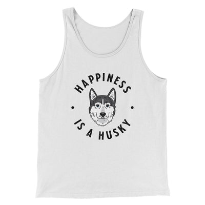 Happiness Is A Husky Men/Unisex Tank Top White | Funny Shirt from Famous In Real Life