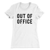 Out Of Office Women's T-Shirt White | Funny Shirt from Famous In Real Life