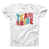 Team Bride Men/Unisex T-Shirt White | Funny Shirt from Famous In Real Life