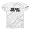 Bachelor Party Crew Men/Unisex T-Shirt White | Funny Shirt from Famous In Real Life