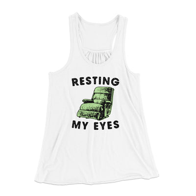 Resting My Eyes Funny Women's Flowey Racerback Tank Top White | Funny Shirt from Famous In Real Life