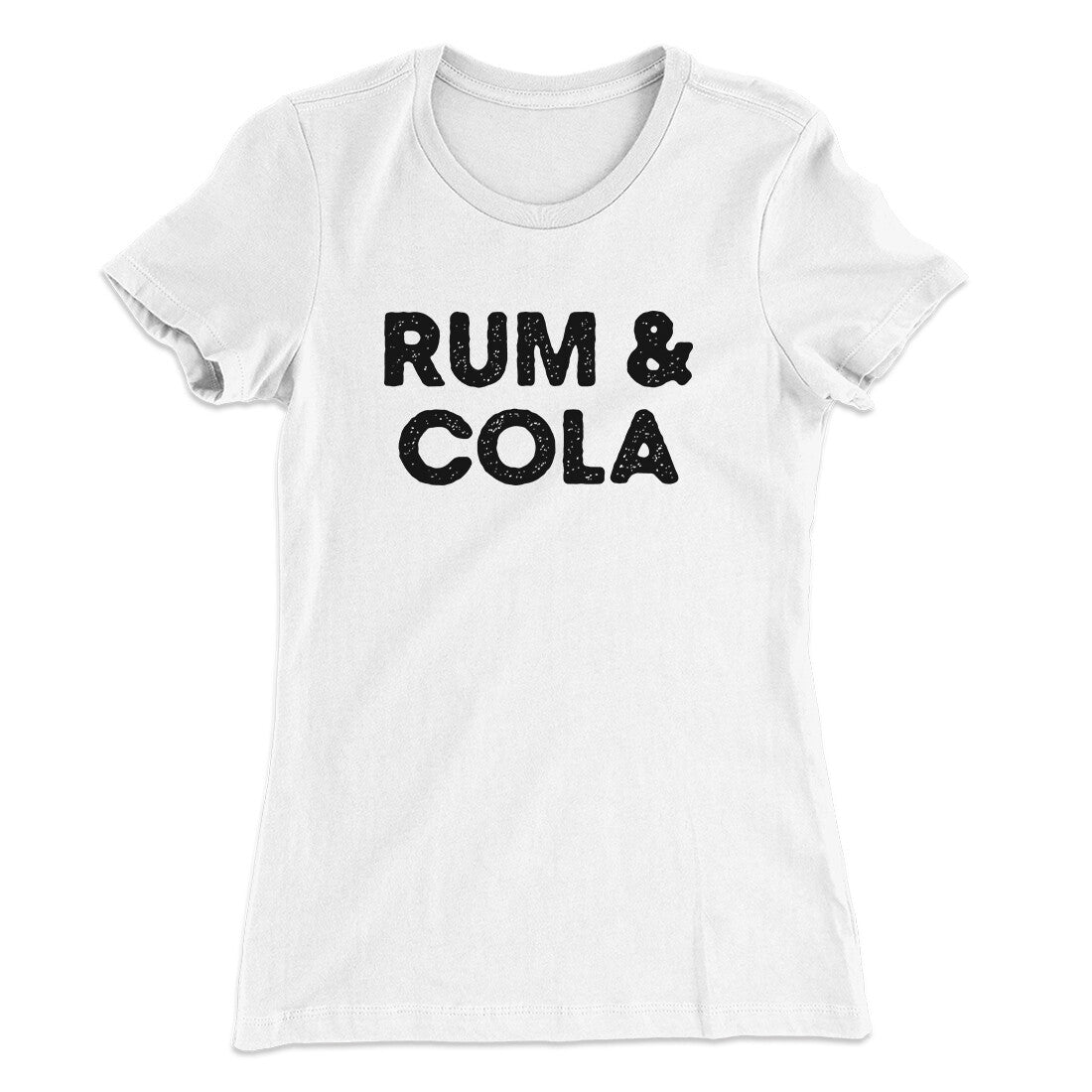 Rum And Cola Women's T-Shirt | Funny Shirt from Famous In Real Life