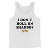 I Don't Roll On Shabbos Funny Movie Men/Unisex Tank Top White | Funny Shirt from Famous In Real Life
