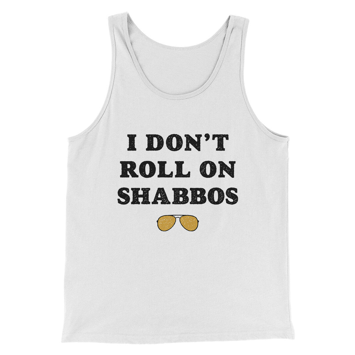 I Don't Roll On Shabbos Funny Movie Men/Unisex Tank Top White | Funny Shirt from Famous In Real Life