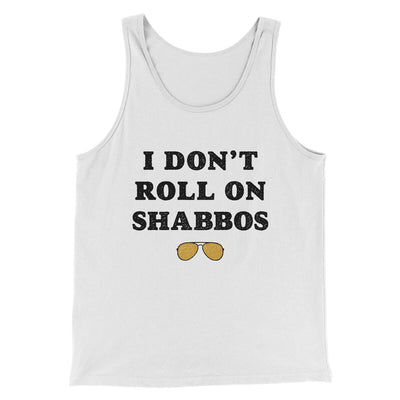 I Don't Roll On Shabbos Funny Movie Men/Unisex Tank Top White | Funny Shirt from Famous In Real Life