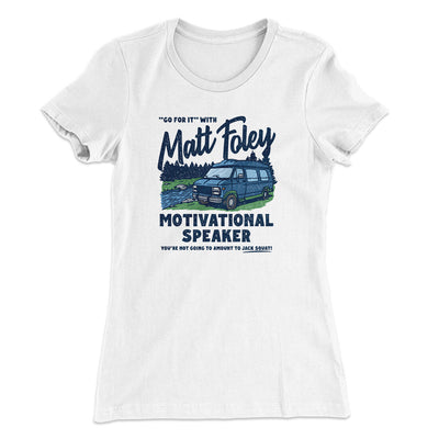 Matt Foley Motivational Speaker Women's T-Shirt White | Funny Shirt from Famous In Real Life