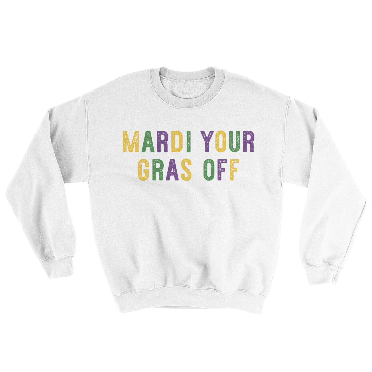 Mardi Your Gras Off Ugly Sweater | Funny Shirt from Famous In Real Life