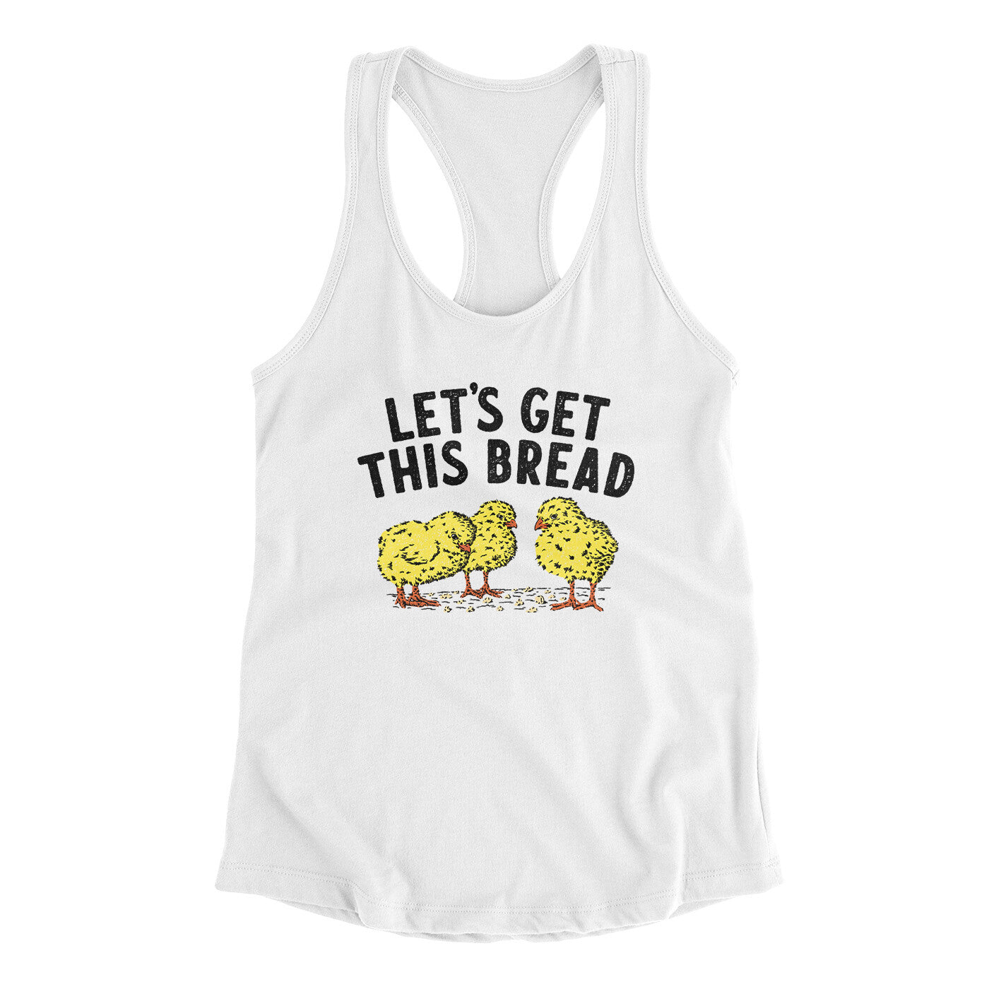 Let's Get This Bread Funny Women's Racerback Tank | Funny Shirt from Famous In Real Life