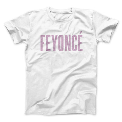 Feyoncé Men/Unisex T-Shirt White | Funny Shirt from Famous In Real Life