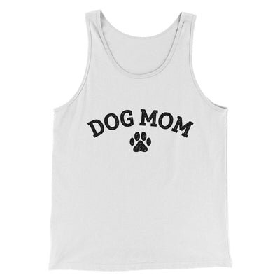 Dog Mom Men/Unisex Tank Top White | Funny Shirt from Famous In Real Life