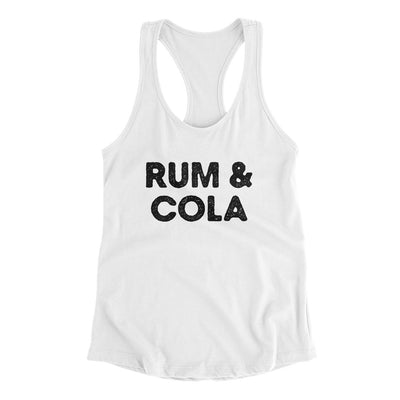 Rum And Cola Women's Racerback Tank White | Funny Shirt from Famous In Real Life