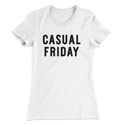 Casual Friday Funny Women's T-Shirt White | Funny Shirt from Famous In Real Life