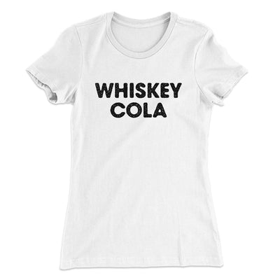 Whiskey Cola Women's T-Shirt White | Funny Shirt from Famous In Real Life