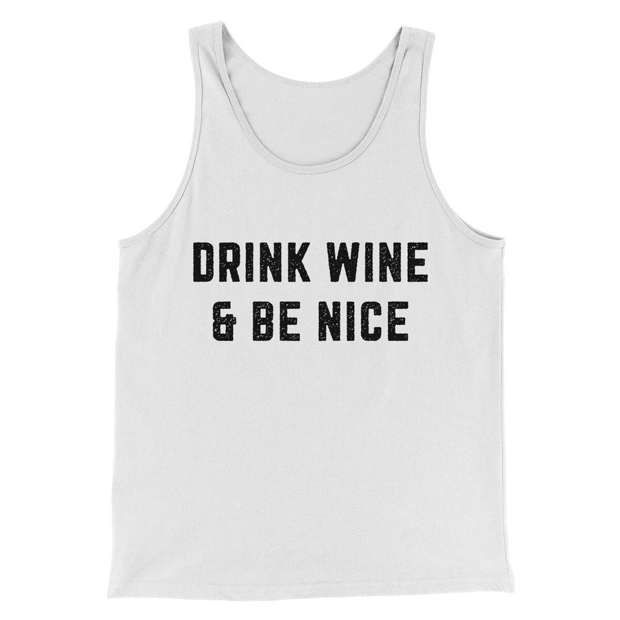 Drink Wine And Be Nice Men/Unisex Tank Top | Funny Shirt from Famous In Real Life