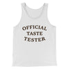 Official Taste Tester Men/Unisex Tank Top White | Funny Shirt from Famous In Real Life