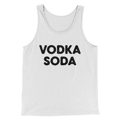 Vodka Soda Men/Unisex Tank Top White | Funny Shirt from Famous In Real Life