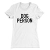 Dog Person Women's T-Shirt White | Funny Shirt from Famous In Real Life