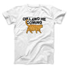 Oh Lawd He Coming Men/Unisex T-Shirt White | Funny Shirt from Famous In Real Life