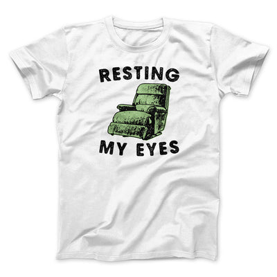 Resting My Eyes Funny Men/Unisex T-Shirt White | Funny Shirt from Famous In Real Life