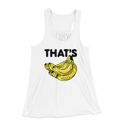 That's Bananas Funny Women's Flowey Racerback Tank Top White | Funny Shirt from Famous In Real Life