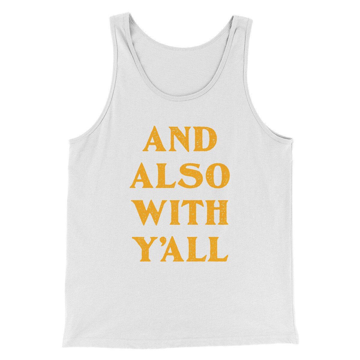 And Also With Yall Men/Unisex Tank Top White | Funny Shirt from Famous In Real Life