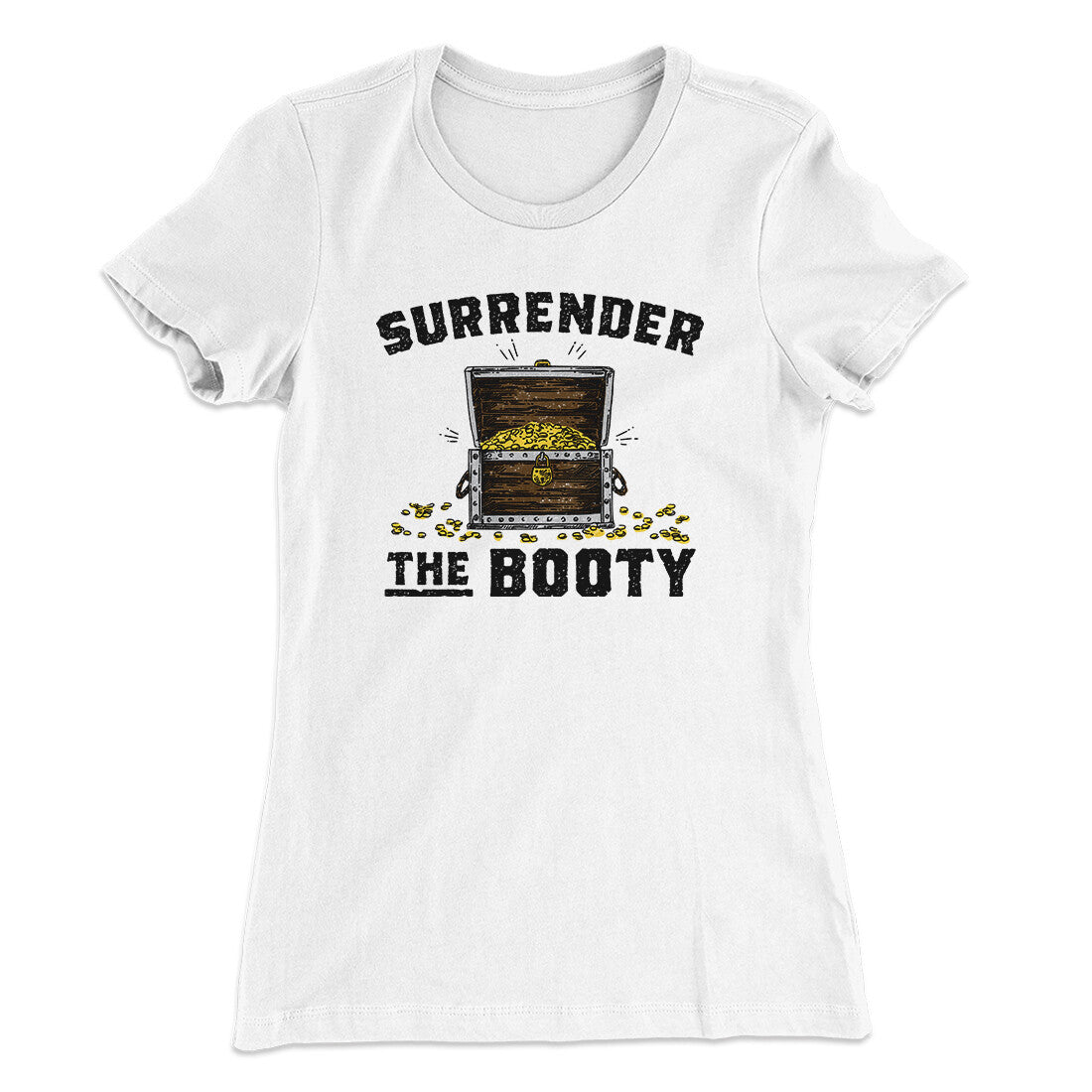 Surrender The Booty Women's T-Shirt | Funny Shirt from Famous In Real Life