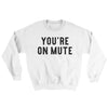 You’re On Mute Ugly Sweater White | Funny Shirt from Famous In Real Life