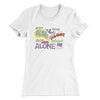 Alone Women's T-Shirt White | Funny Shirt from Famous In Real Life