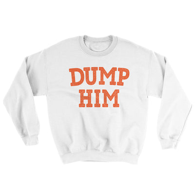 Dump Him Ugly Sweater White | Funny Shirt from Famous In Real Life