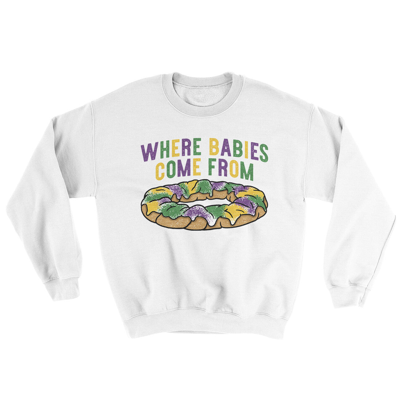 King Cake Where Babies Come From Ugly Sweater | Funny Shirt from Famous In Real Life