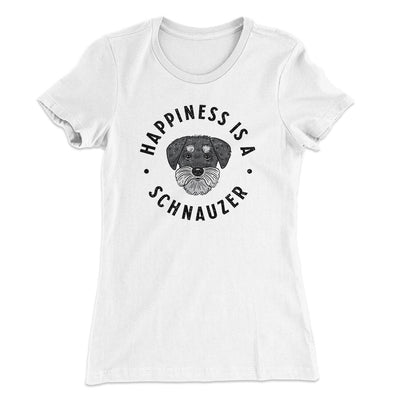 Happiness Is A Schnauzer Women's T-Shirt White | Funny Shirt from Famous In Real Life