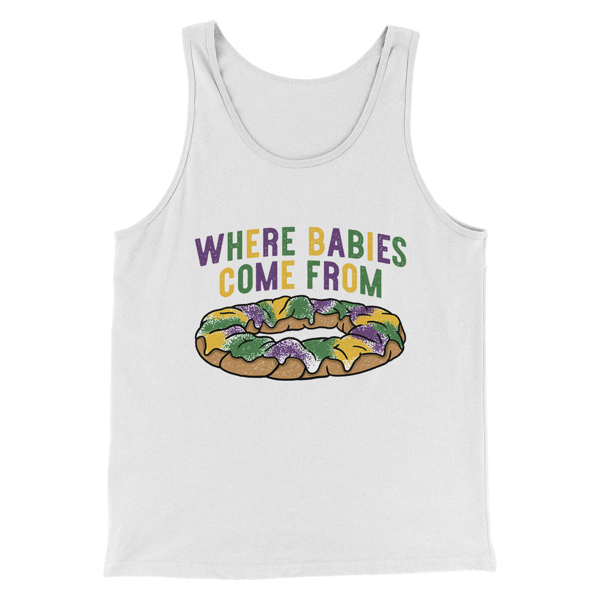 King Cake Where Babies Come From Men/Unisex Tank Top White | Funny Shirt from Famous In Real Life