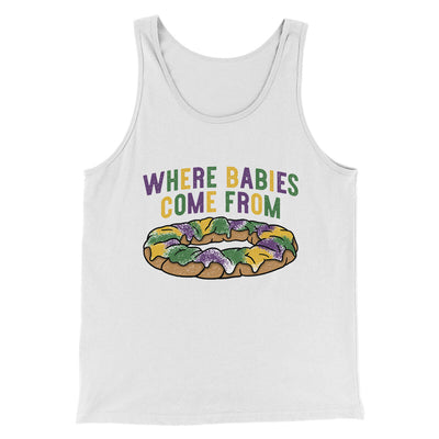 King Cake Where Babies Come From Men/Unisex Tank Top White | Funny Shirt from Famous In Real Life