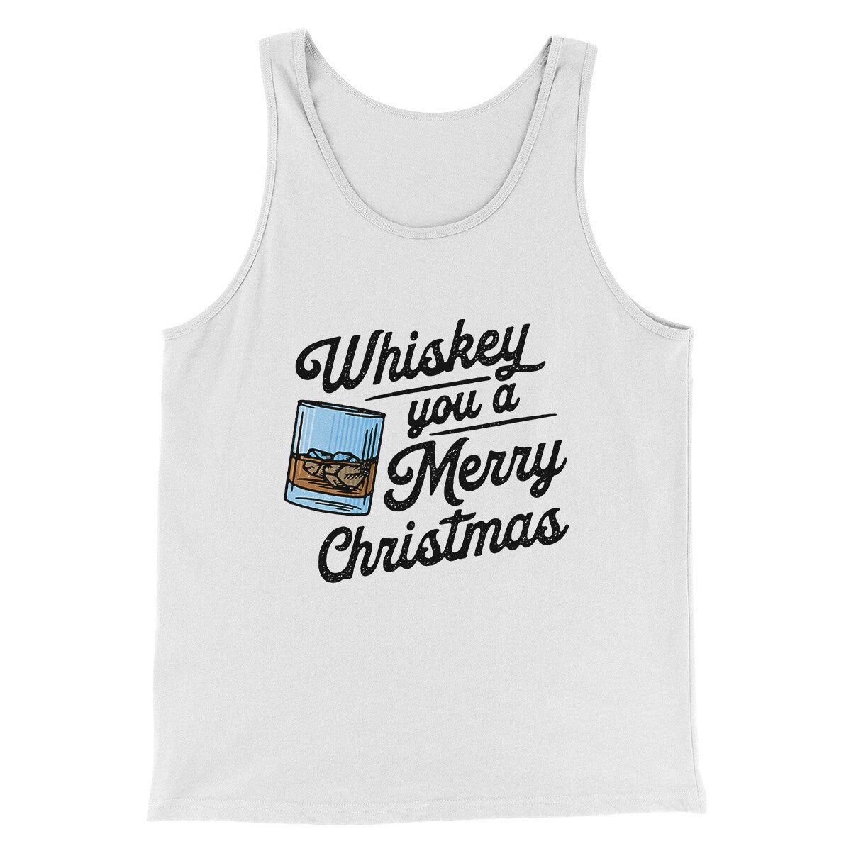 Whiskey You A Merry Christmas Men/Unisex Tank Top | Funny Shirt from Famous In Real Life