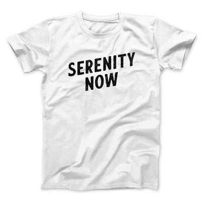 Serenity Now Men/Unisex T-Shirt White | Funny Shirt from Famous In Real Life