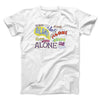 Alone Men/Unisex T-Shirt White | Funny Shirt from Famous In Real Life