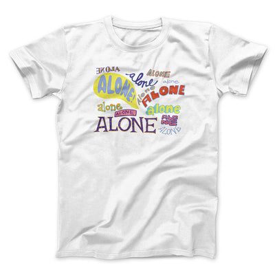 Alone Men/Unisex T-Shirt White | Funny Shirt from Famous In Real Life