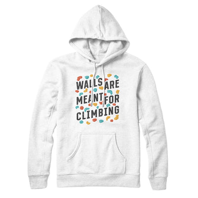 Walls Are Meant For Climbing Hoodie White | Funny Shirt from Famous In Real Life
