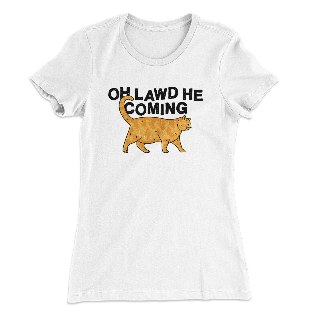 Oh Lawd He Coming Women's T-Shirt White | Funny Shirt from Famous In Real Life
