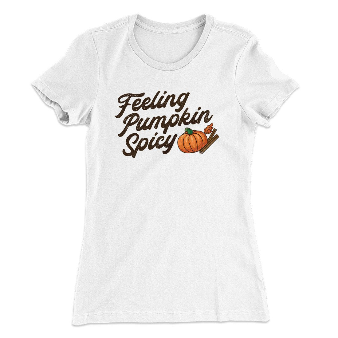 Feeling Pumpkin Spicy Funny Thanksgiving Women's T-Shirt | Funny Shirt from Famous In Real Life