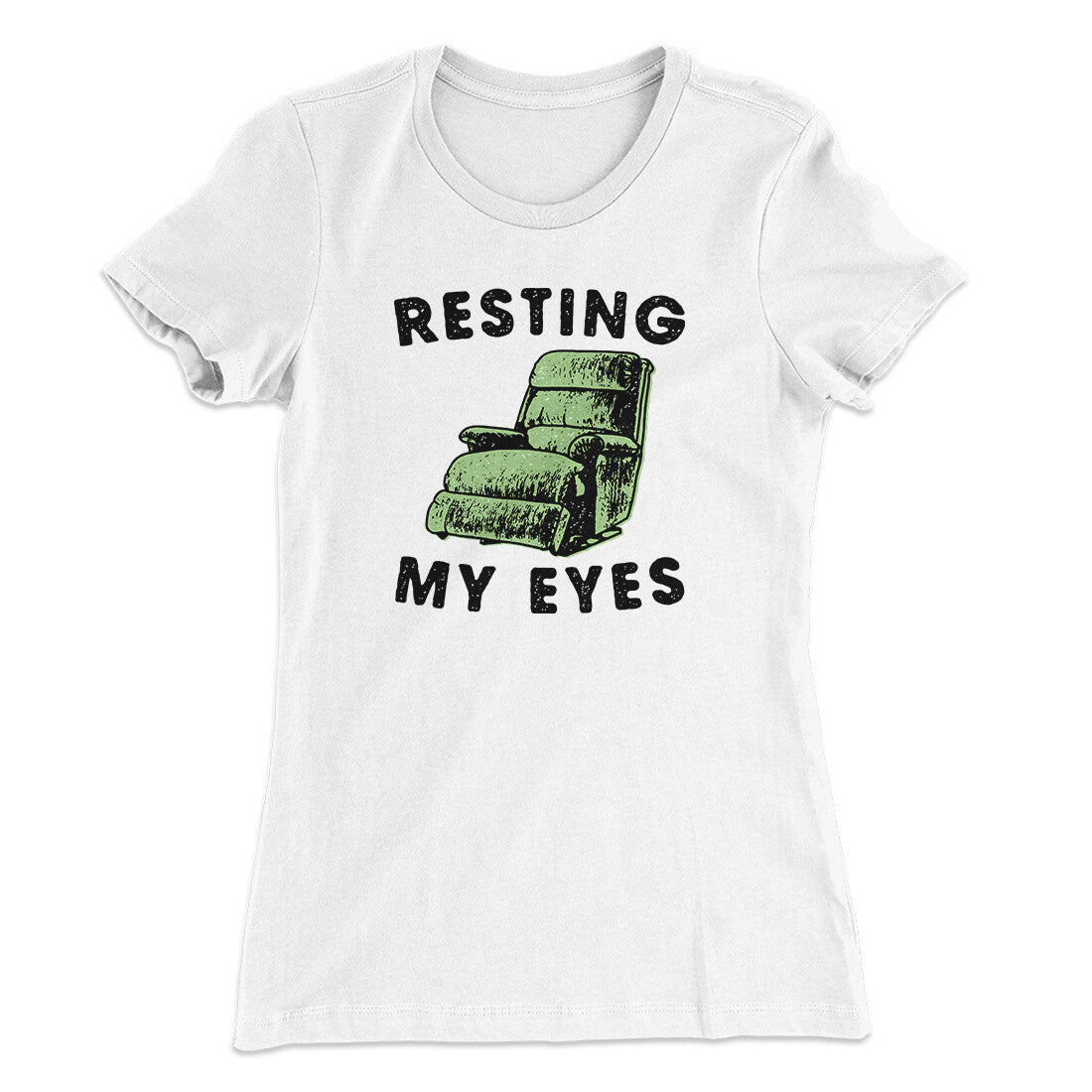 Resting My Eyes Funny Women's T-Shirt | Funny Shirt from Famous In Real Life