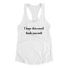 I Hope This Email Finds You Well Funny Women's Racerback Tank White | Funny Shirt from Famous In Real Life
