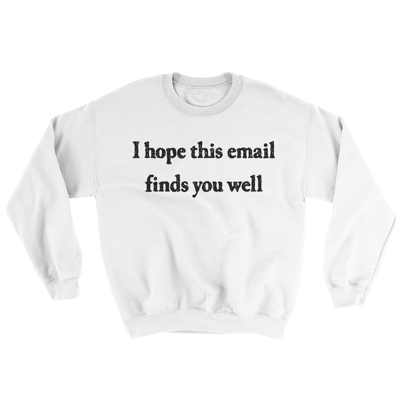 I Hope This Email Finds You Well Ugly Sweater | Funny Shirt from Famous In Real Life