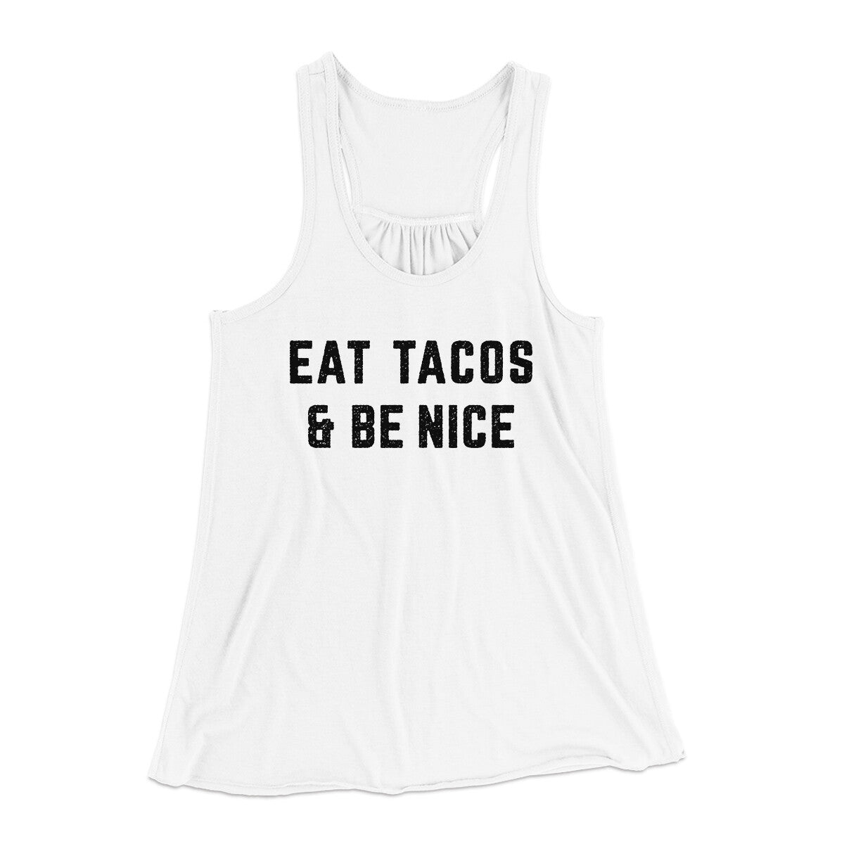 Eat Tacos And Be Nice Women's Flowey Racerback Tank Top | Funny Shirt from Famous In Real Life