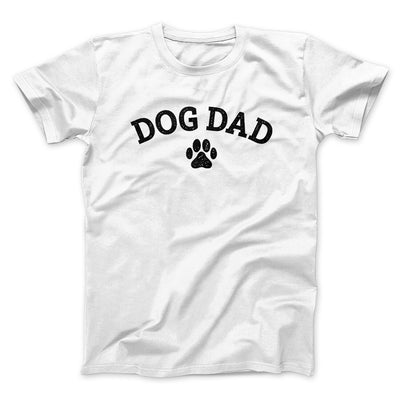 Dog Dad Men/Unisex T-Shirt White | Funny Shirt from Famous In Real Life