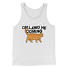 Oh Lawd He Coming Men/Unisex Tank Top White | Funny Shirt from Famous In Real Life