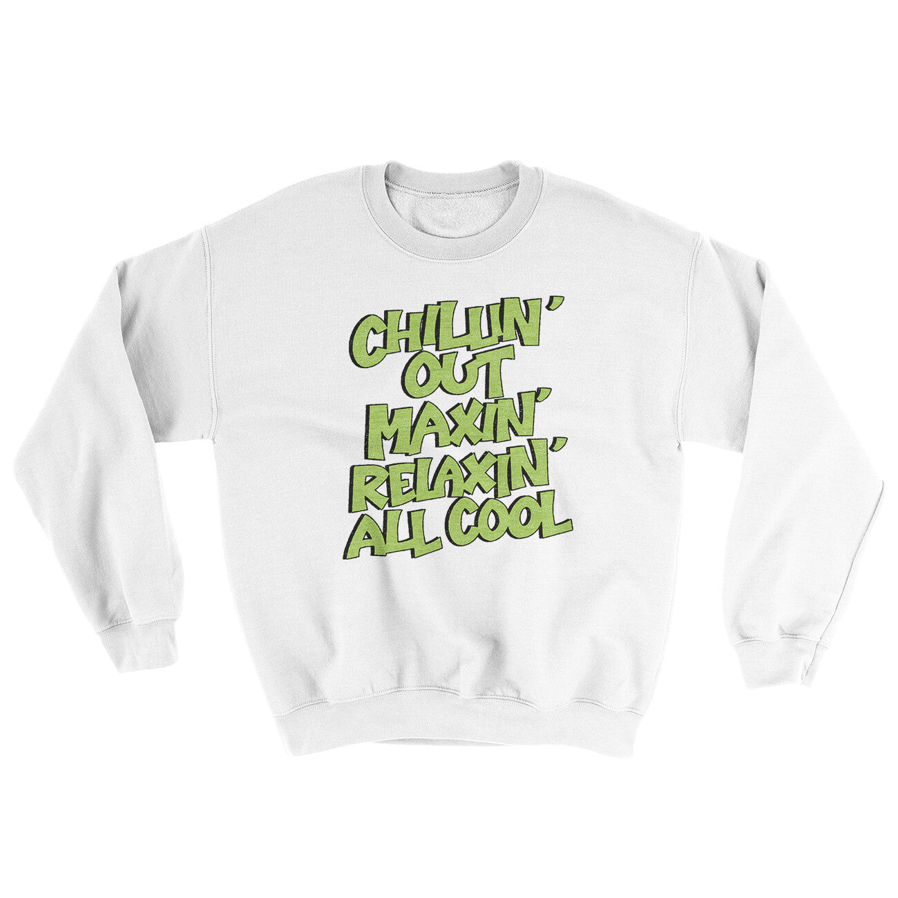 Chillin' Out Maxin' Relaxin All Cool Ugly Sweater | Funny Shirt from Famous In Real Life