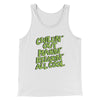 Chillin' Out Maxin' Relaxin All Cool Men/Unisex Tank Top White | Funny Shirt from Famous In Real Life